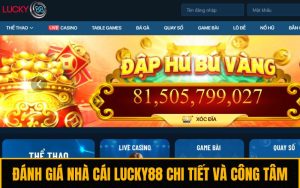 Đánh Giá Nhà Cái Lucky88 Chi Tiết Và Công Tâm Nhất